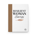 Resilient Woman Energy Hardcover Journal - Perfect for Self-Reflection & Empowerment